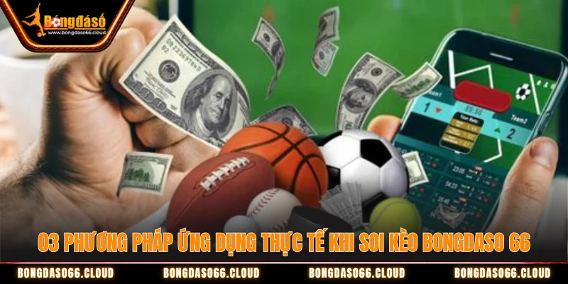 Tận Dụng Tối Đa Dữ Liệu Vàng Từ Bongdaso Để Soi Kèo 3 03 phương pháp ứng dụng thực tế khi soi kèo bongdaso 66