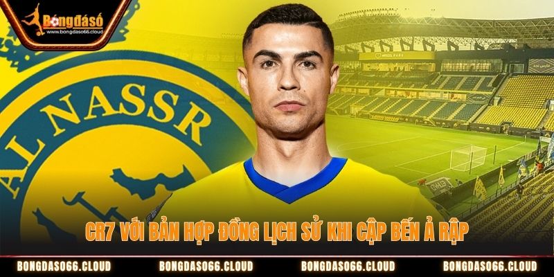 CR7 với bản hợp đồng lịch sử khi cập bến Ả Rập CR7 với bản hợp đồng lịch sử khi cập bến Ả Rập