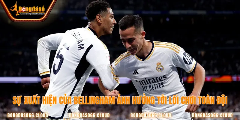 Berllingham hoàn thiện lối chơi của Kền Kền