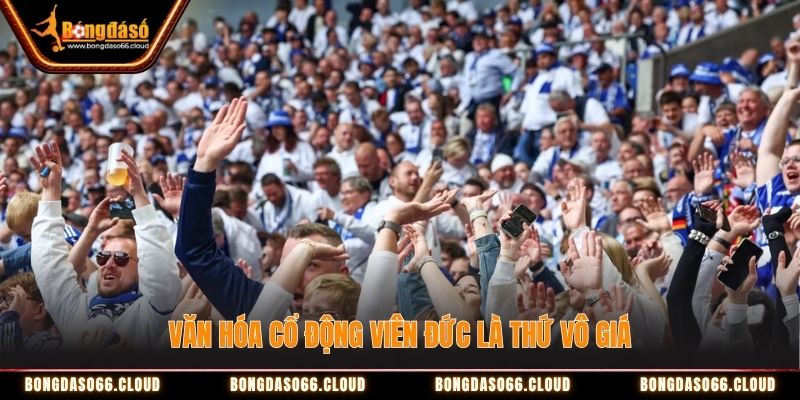 Văn hóa cổ động viên đức là thứ vô giá