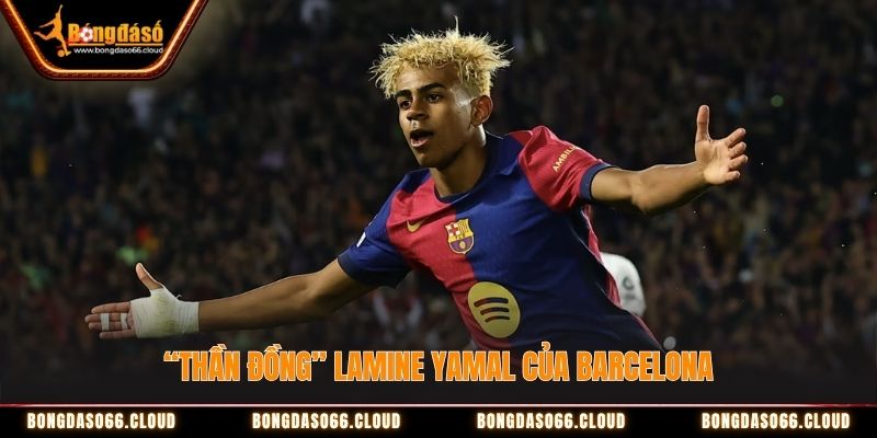 “Thần đồng” Lamine Yamal của Barcelona