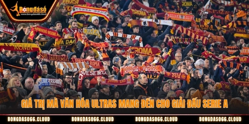 Giá trị mà văn hóa Ultras mang đến cho giải đấu Serie A