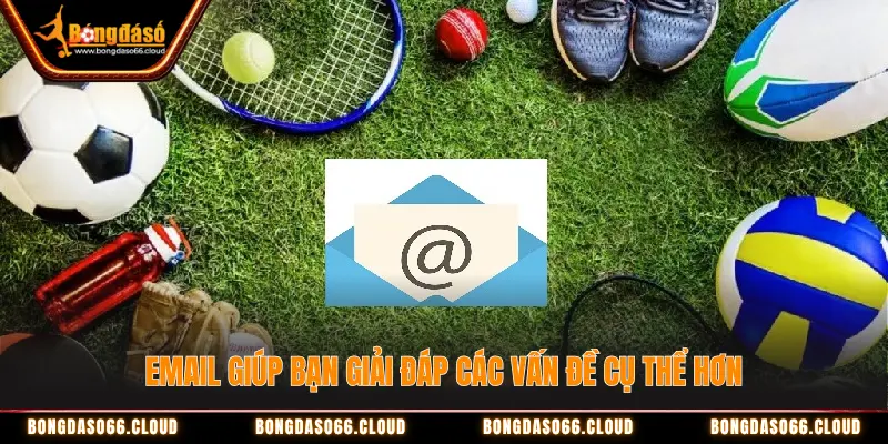 Liên hệ Bongdaso hiệu quả nhất bằng những cách nào? 1 Liên hệ qua email Bóng đá số