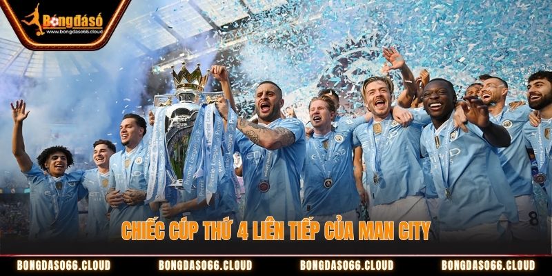 Chiếc cúp thứ 4 liên tiếp của Man City Chiếc cúp thứ 4 liên tiếp của Man City tại Ngoại hạng Anh