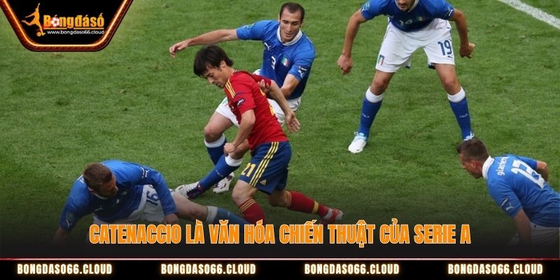 Catenaccio là văn hóa chiến thuật của Serie A