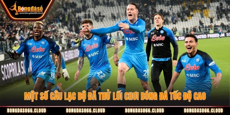 Một số câu lạc bộ đã thử lối chơi bóng đá tốc độ cao