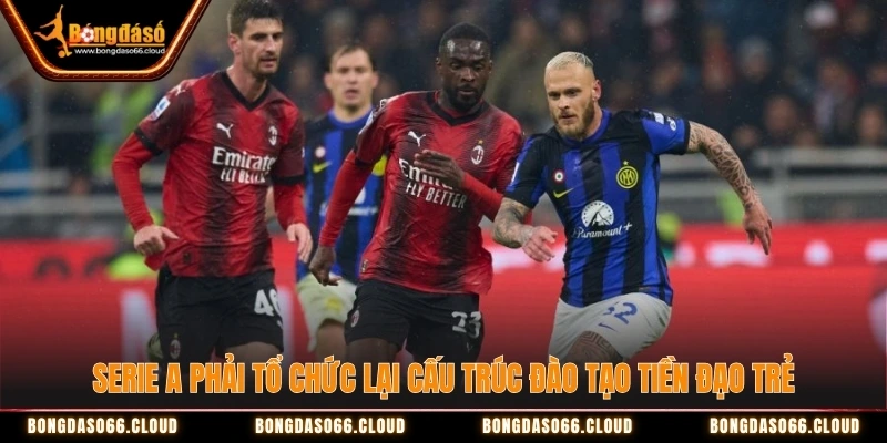 Serie A phải tổ chức lại cấu trúc đào tạo tiền đạo trẻ