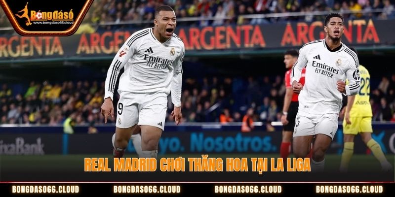 Real Madrid chơi thăng hoa tại La Liga