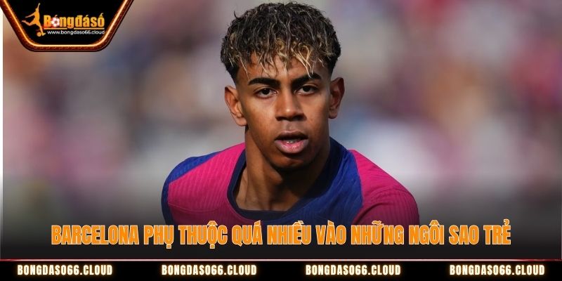 Barcelona phụ thuộc quá nhiều vào những ngôi sao trẻ