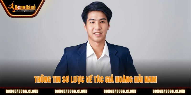 Thông tin sơ lược về tác giả Hoàng Hải Nam