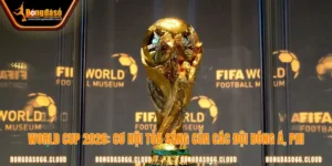 World Cup 2026 mở rộng các đội bóng Á, Phi